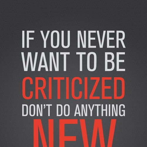 Poster "If you never want to be criticized, don't do anything new." for Startup Vitamins Design by Daniyal_82