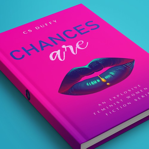 Chances Are: an explosive feminist women's fiction series Design by Evan.C