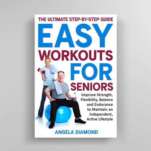 Create a winner book cover for my book: Easy Workouts For Seniors The Ultimate Step-by-Step Guide Design by KMS Arafat