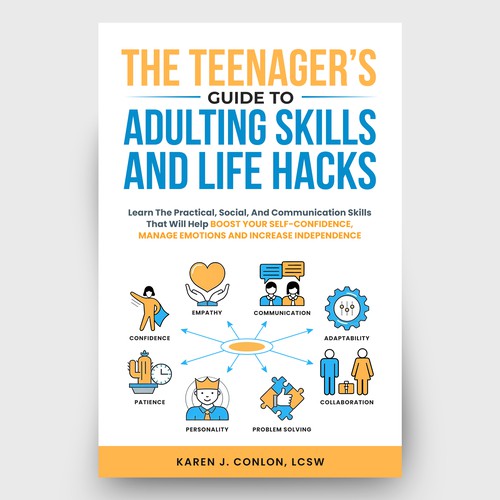 Design a cool and fun book cover for a book that focuses on teaching life skills to growing teenagers ages 13-17 Design by Hisna