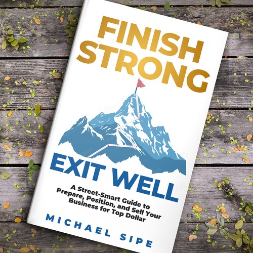Create a cover for a book about how to sell your business for top dollar! Design by Chris Arrow