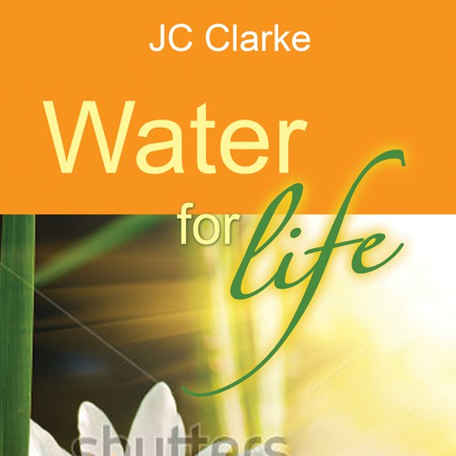 Book cover for "Water for Life" , already had great success with the logo - looking forward to this! Design by LilaM