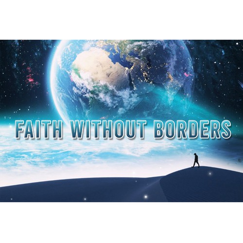 Faith Without Borders Sermon Series Design by GloriaSánchezArtist