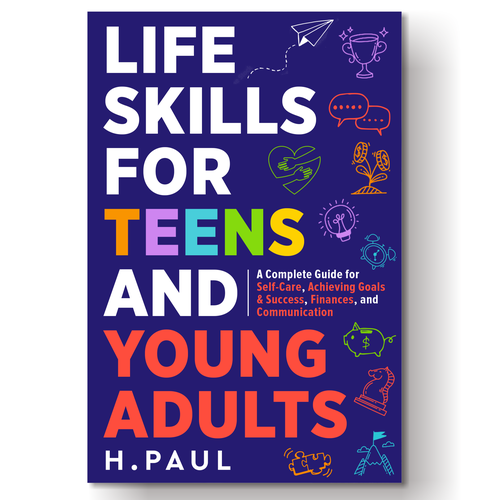 Design a Book cover for my Book "Life Skills for Teens and Young Adults". Design by wildEagles'99