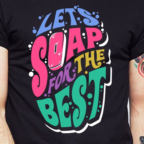 Diseño de Let’s soap for the best | T-shirt Design de BRTHR-ED