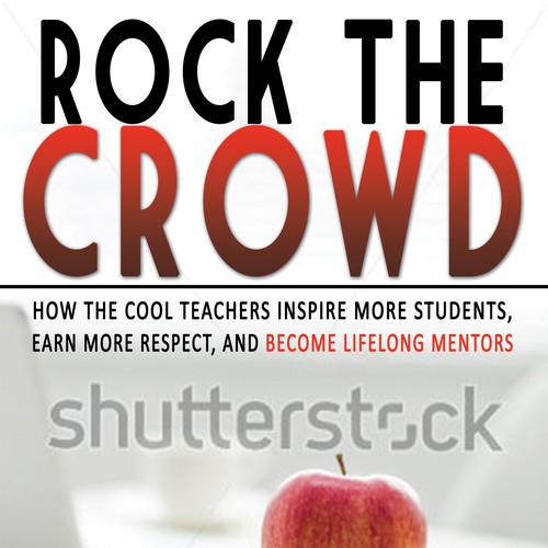 Rock the Crowd: A book for teachers Design by libzyyy