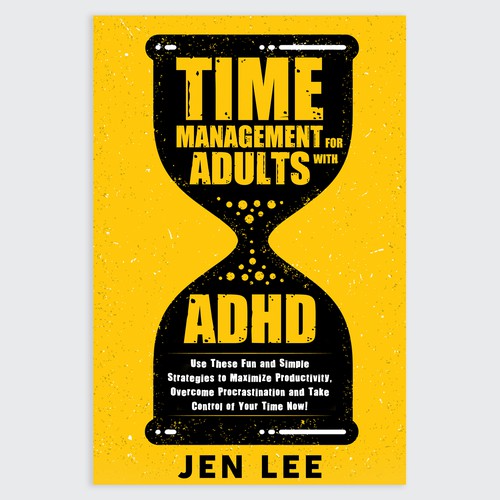 Time Management for Adults with ADHD: Use These Fun and Simple Strategies to Maximize Productivi Design by Unboxing Studio
