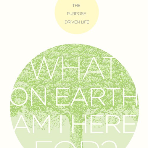 Book cover redesign for "What on Earth Am I Here For? The Purpose Driven Life" by Rick Warren Design by sundayrain