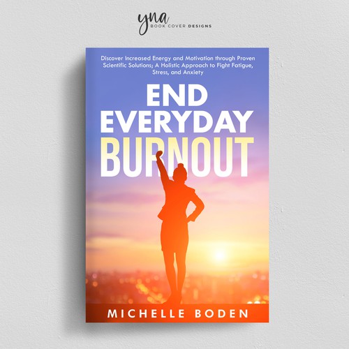 Book cover to End Everyday Burnout and grab the attention of multi-tasking 25-58 year old women Design by Yna