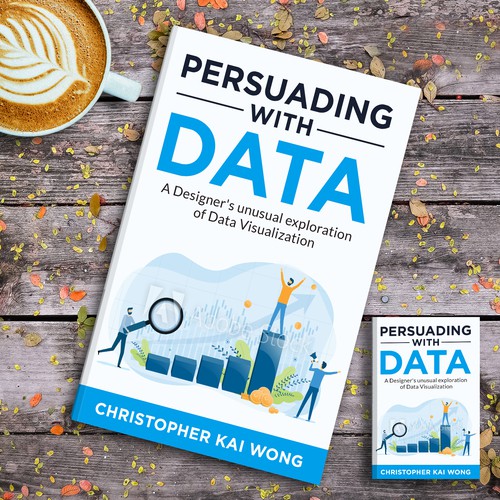 Design a Data Visualization book cover that appeals to less technical audiences Design by ♔Mecolvin™