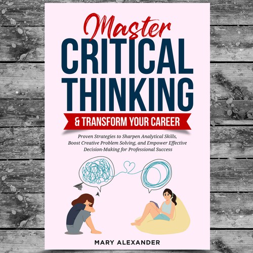 Book cover about Critical thinking to appeal to men and women who are professionals Design by Platinumedia