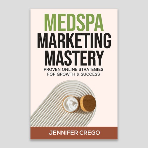 Design a stylish book cover that compels medical spa owners to want to read the book. Design by Designer Group