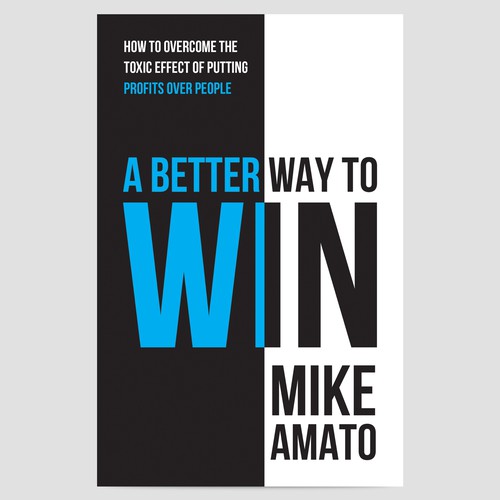 A book cover for A Better Way To Win: How to overcome the toxicity of putting profits over people Design by HAREYRA