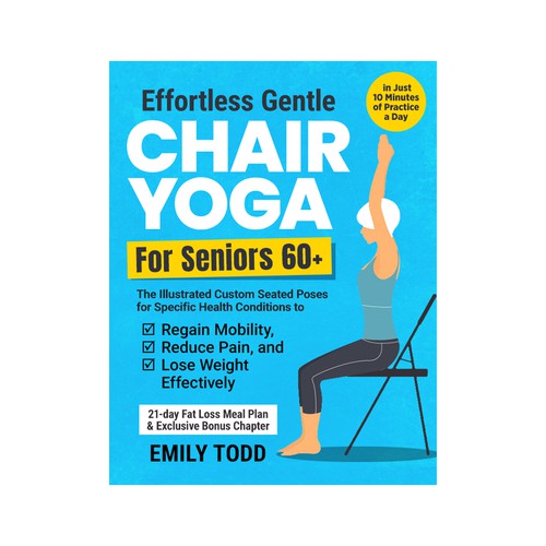 I need a Powerful & Positive Vibes Cover for My Book "Chair Yoga for Seniors 60+" Réalisé par digitalian