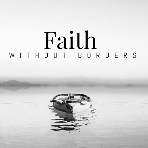 Faith Without Borders Sermon Series Design by Kosmos Creatives