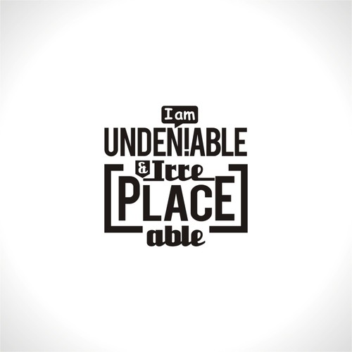 Undeniable & Irreplaceable T- shirt Logo Contest -(Minimalist) -This should be an easy one. Design by MAhi2014