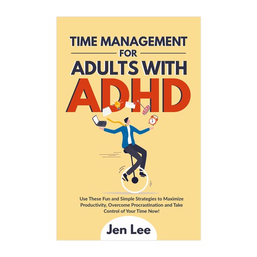 Time Management for Adults with ADHD: Use These Fun and Simple Strategies to Maximize Productivi Design by Retina99