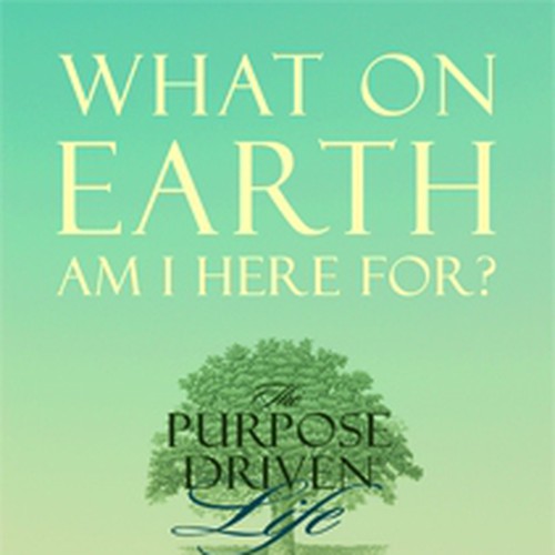 Book cover redesign for "What on Earth Am I Here For? The Purpose Driven Life" by Rick Warren Design by Jayden Park