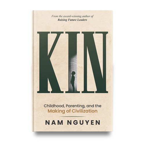 "Design a Premium Trade Nonfiction Cover for KIN, a Big-Idea Book on Childhood and Civilization" winning Book cover