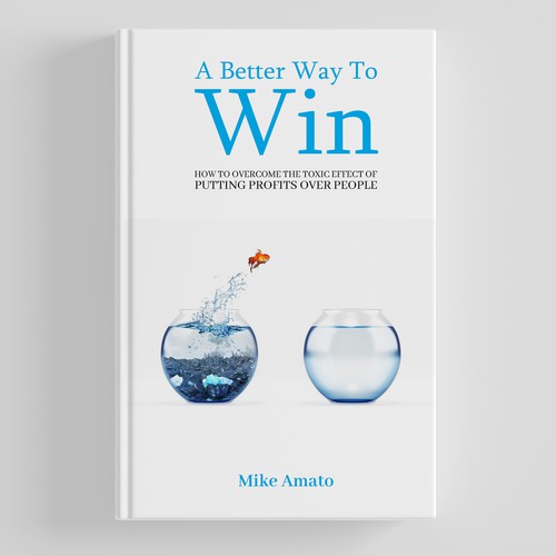 A book cover for A Better Way To Win: How to overcome the toxicity of putting profits over people Design by The Cloud Digital