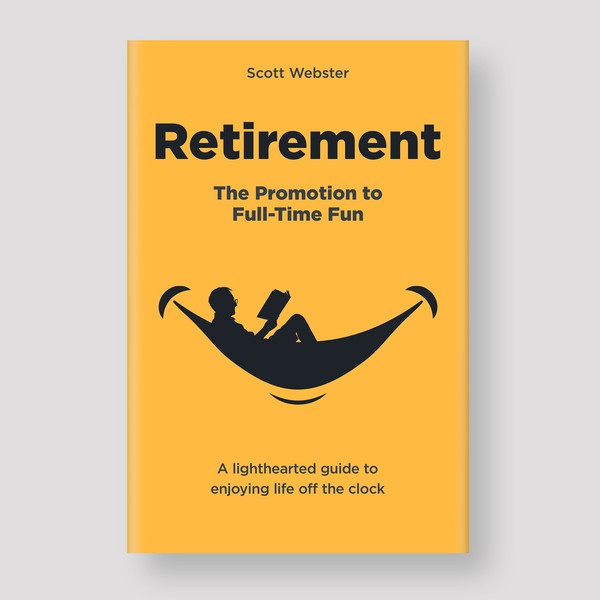 Book Concept for "Retirement: The Promotion to Full-Time Fun"