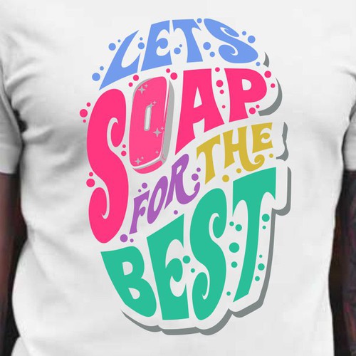 Let’s soap for the best | T-shirt Design Design réalisé par BRTHR-ED