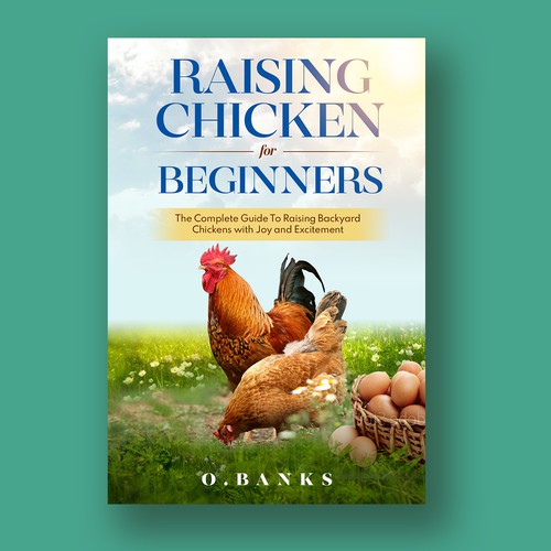 An attractive book cover design for beginners to chicken raising Design réalisé par J*U*L