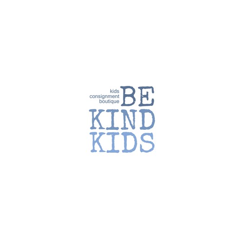 Be Kind!  Upscale, hip kids clothing store encouraging positivity Design by .supernova