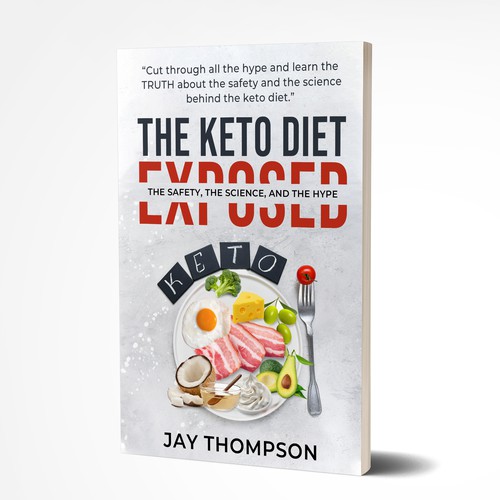 Create a cover for a book titled “The Keto Diet Exposed” Design by Sann Hernane