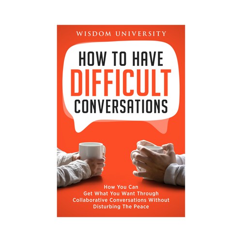 Design A Clever And Catchy "How To Have Difficult Conversations" Book Cover Design by digital.ian