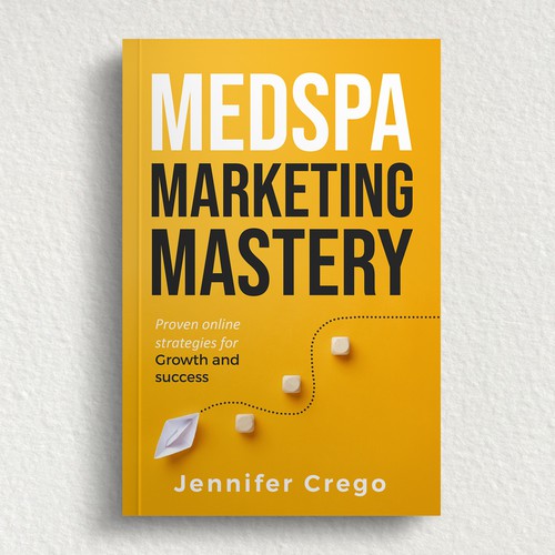 Design a stylish book cover that compels medical spa owners to want to read the book. Design by M E D I A 2