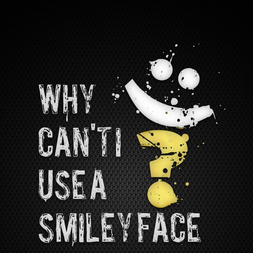 Book cover for "Why Can't I Use A Smiley Face?" Design by Agens404