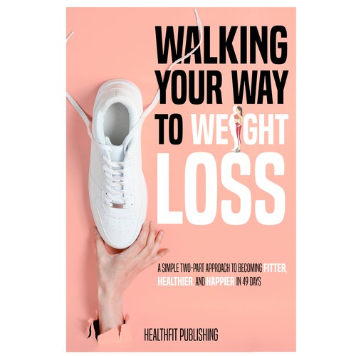 Exciting, Simple and Elegant Book Cover Design for Walking Your Way to Weight Loss Design réalisé par Iva23