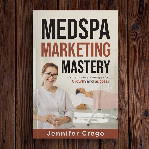 Design a stylish book cover that compels medical spa owners to want to read the book. Design by M E D I A 2