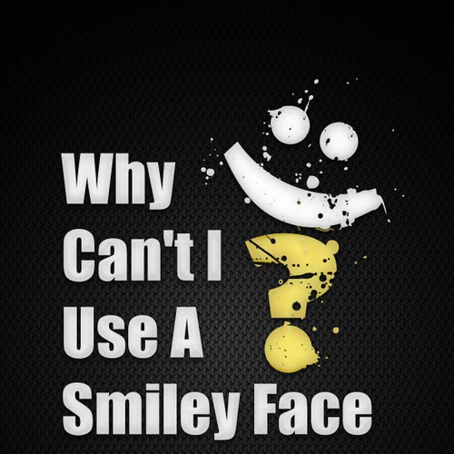 Book cover for "Why Can't I Use A Smiley Face?" Design by Agens404