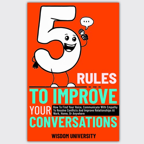 Design A Clever And Catchy "5 Rules To Improve Your Conversations" Book Cover Design by Wil-MalleableStudio