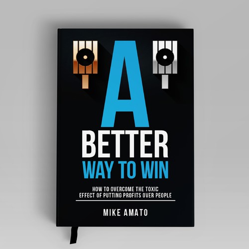 A book cover for A Better Way To Win: How to overcome the toxicity of putting profits over people Design by The Cloud Digital