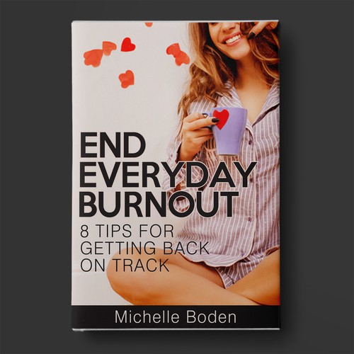 Book cover to End Everyday Burnout and grab the attention of multi-tasking 25-58 year old women Design by BeyondImagination