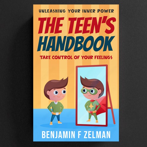 The Teen’s Handbook *( Unleashing Your Inner Power) subtitle: Take control of Your Feelings Design by -Saga-
