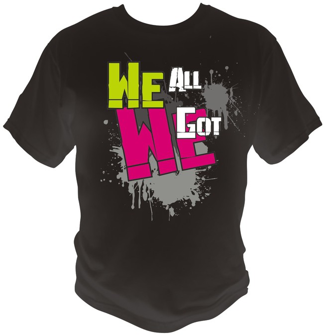 we all we got t shirt