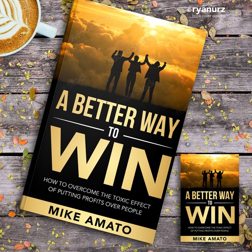 A book cover for A Better Way To Win: How to overcome the toxicity of putting profits over people Design by ryanurz