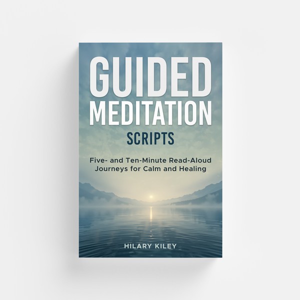 Guided Meditation Scripts Five- and Ten-Minute Read-Aloud Journeys for Calm and Healing