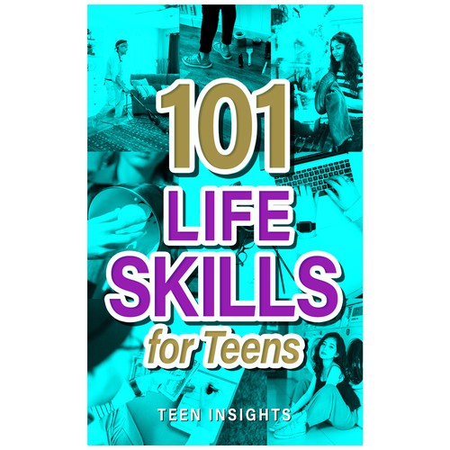 Designs Unique, Modern, Catchy '101 Life Skills for Teens' Book Cover