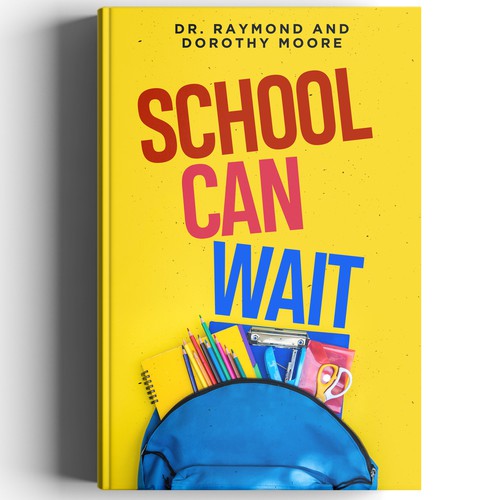 Book Cover Design: "School Can Wait" Design by arté digital graphics