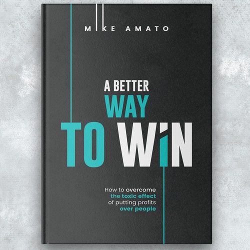 A book cover for A Better Way To Win: How to overcome the toxicity of putting profits over people Design by The Cloud Digital