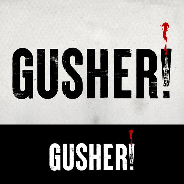 GUSHER!