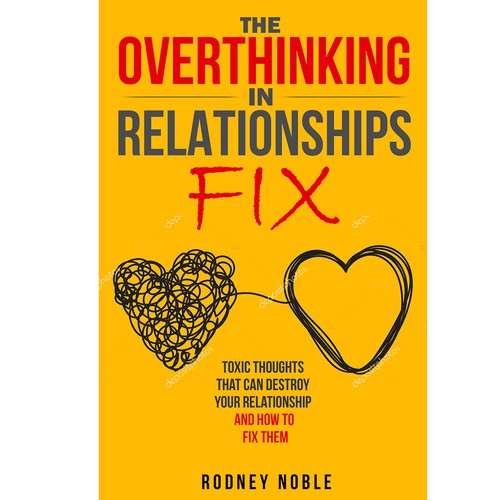 Design A Clever And Catchy "The Overthinking In Relationships Fix" Book Cover Design by galland21