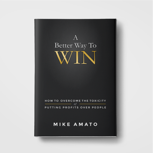 A book cover for A Better Way To Win: How to overcome the toxicity of putting profits over people Design by MUDA GRAFIKA