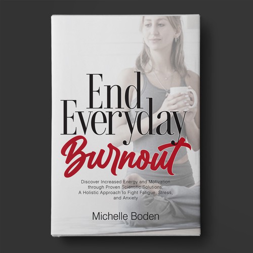 Book cover to End Everyday Burnout and grab the attention of multi-tasking 25-58 year old women Design by BeyondImagination