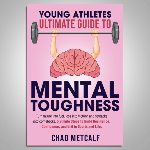 Mental Toughness book to appeal to parents and young athletes alike. Design by Paul™